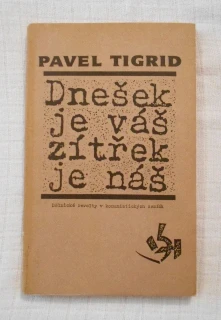 Pavel Tigrid - Dnešek je váš, zítřek je náš - 1990